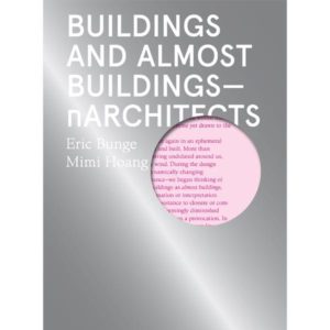 Cover of "Buildings and Almost Buildings - nARCHITECTS" by Eric Bunge and Mimi Hoang